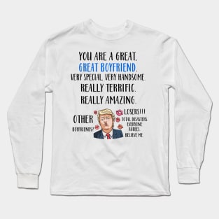 Trump You Are A Great Great Boyfriend Very Special Very Handsome Long Sleeve T-Shirt